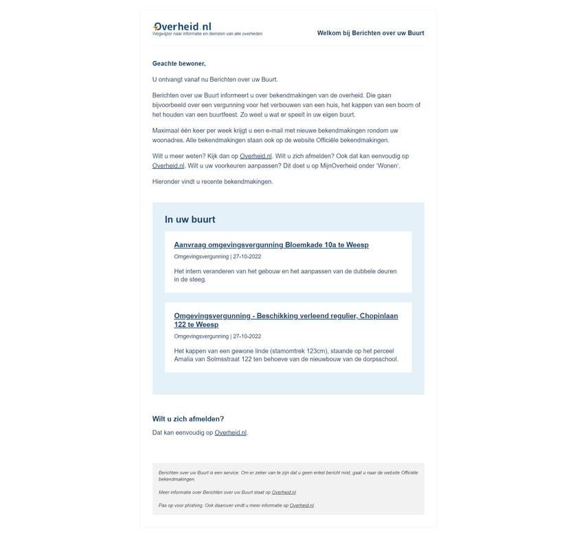 Op deze afbeelding staat een voorbeeld van de e-mail die u ontvangt als uw gemeente is aangesloten bij onze e-mailservice Berichten over uw Buurt. In de mail staat dat Berichten over uw Buurt u informeert over bekendmakingen van de overheid. En hoe u zich kun afmelden voor Berichten over uw Buurt.